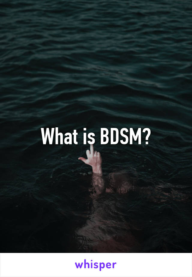 What is BDSM?