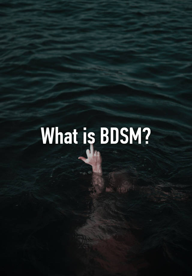 What is BDSM?