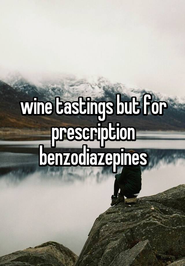 wine tastings but for prescription benzodiazepines