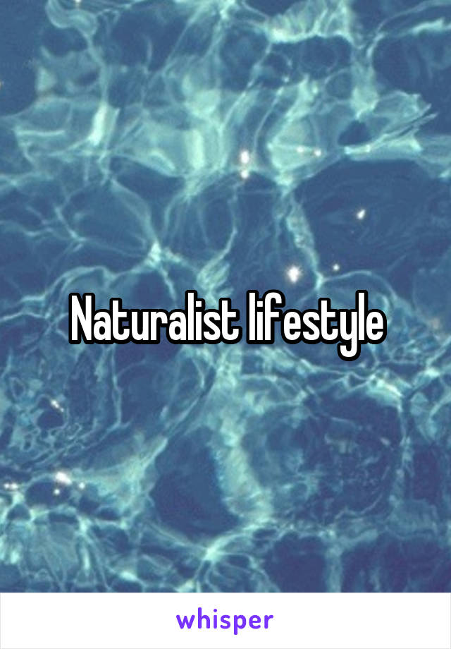 Naturalist lifestyle