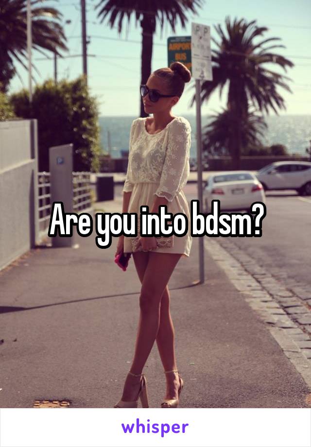 Are you into bdsm?