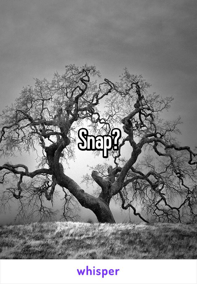 Snap?