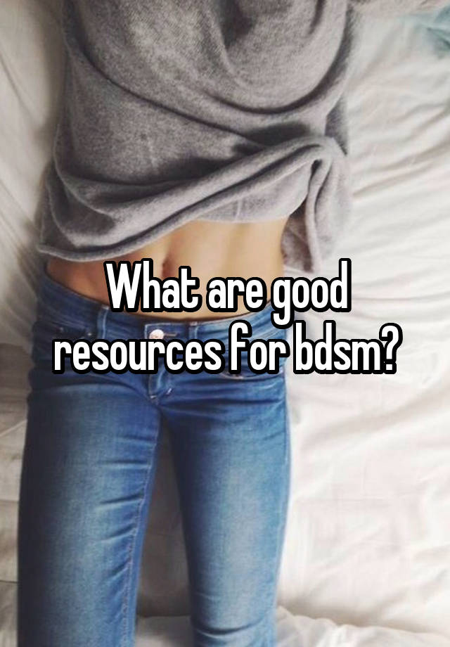 What are good resources for bdsm?