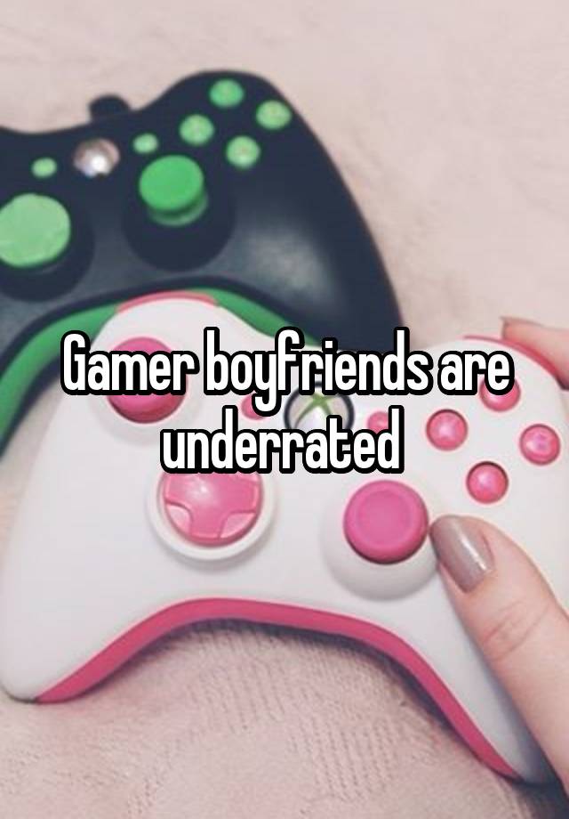 Gamer boyfriends are underrated 