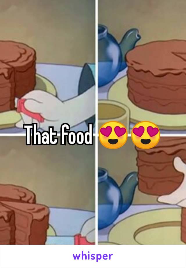 That food 😍😍