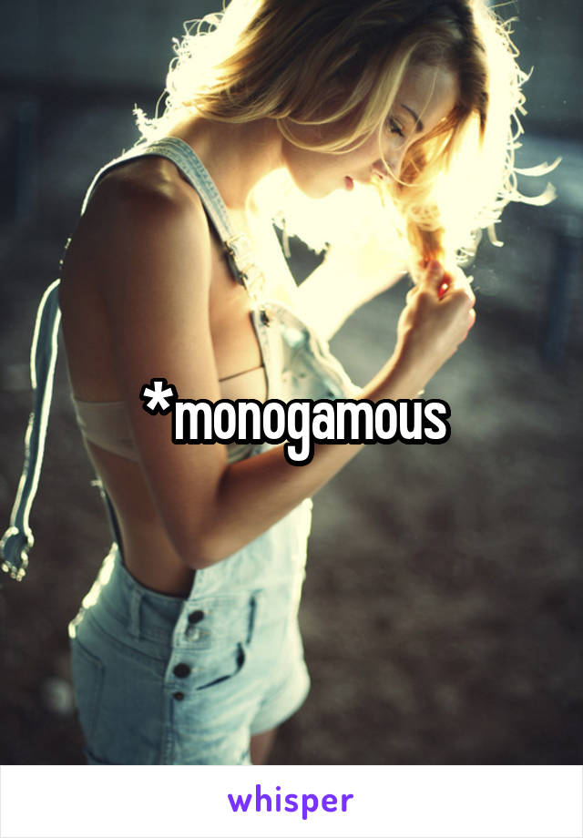 *monogamous