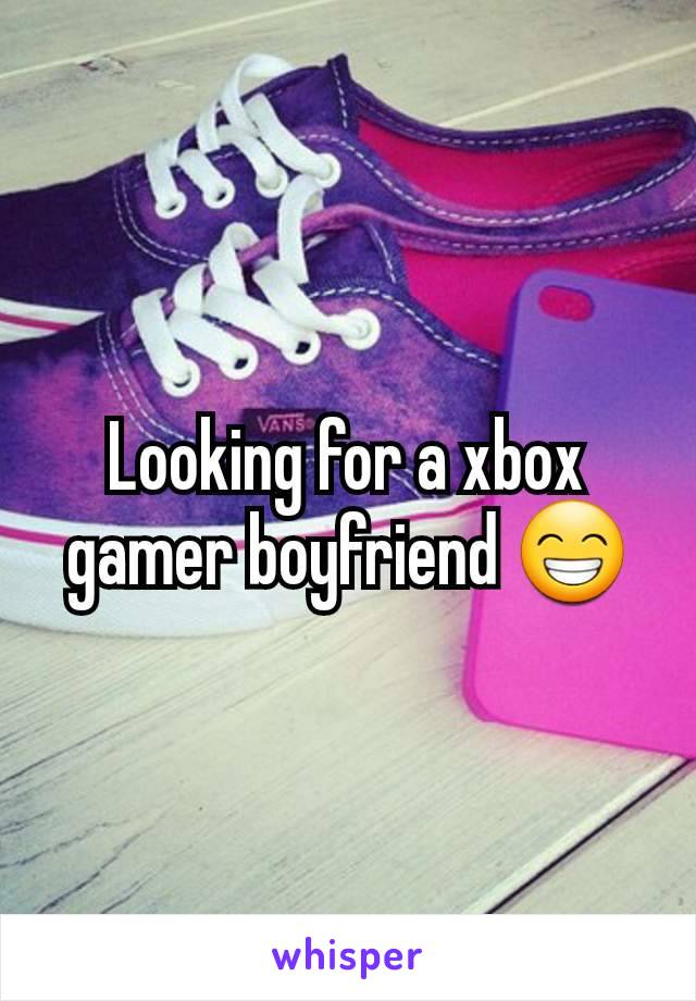 Looking for a xbox gamer boyfriend 😁