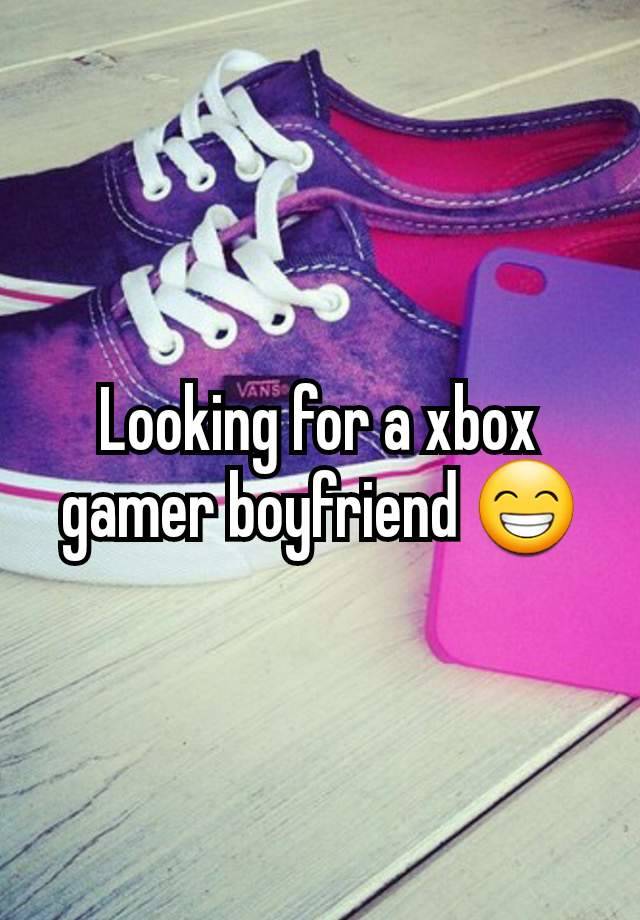 Looking for a xbox gamer boyfriend 😁