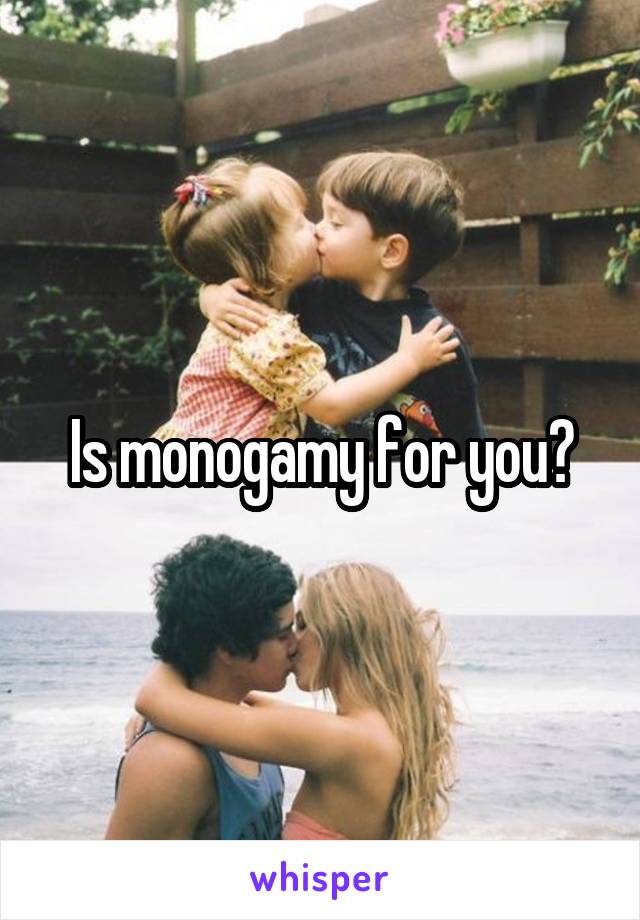 Is monogamy for you?