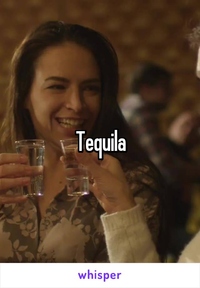 Tequila