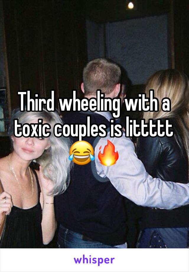 Third wheeling with a toxic couples is littttt 😂🔥