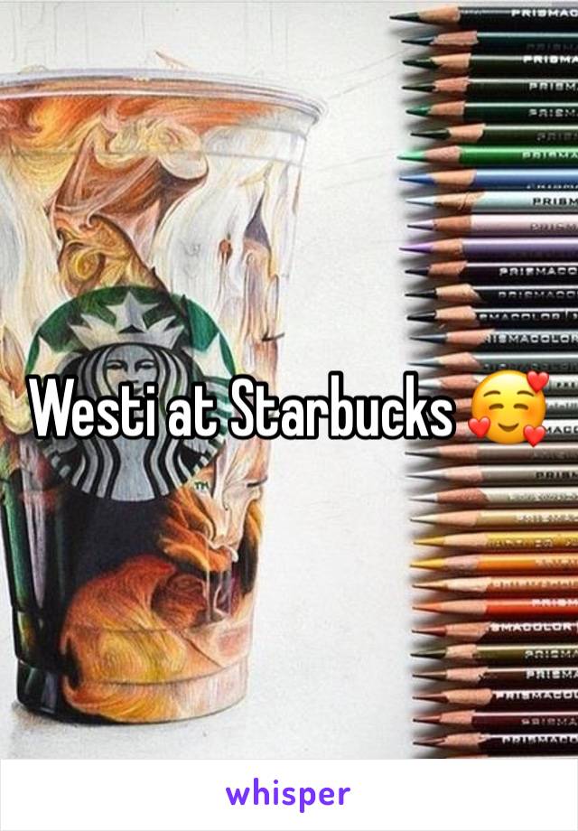 Westi at Starbucks 🥰
