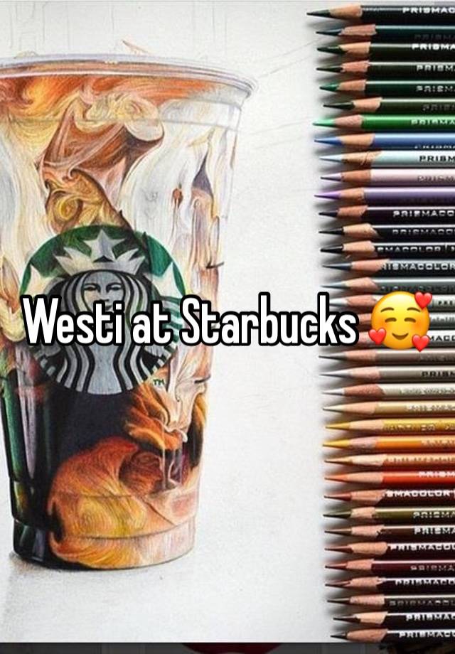 Westi at Starbucks 🥰