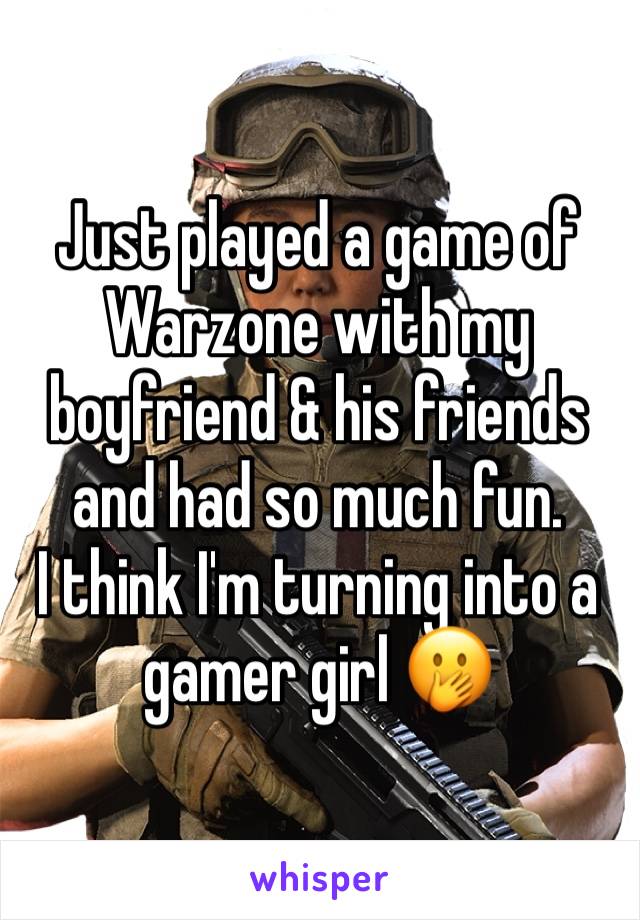 Just played a game of Warzone with my boyfriend & his friends and had so much fun.
I think I'm turning into a gamer girl 🤭