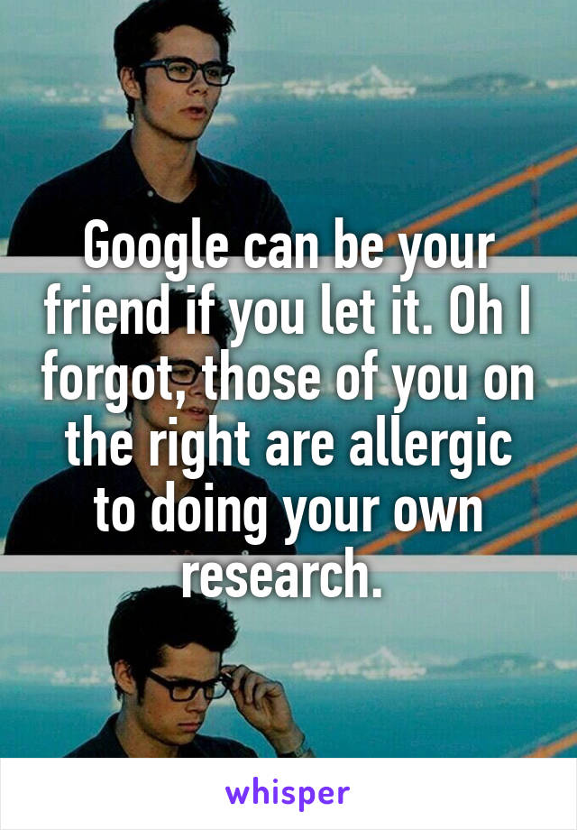 Google can be your friend if you let it. Oh I forgot, those of you on the right are allergic to doing your own research. 