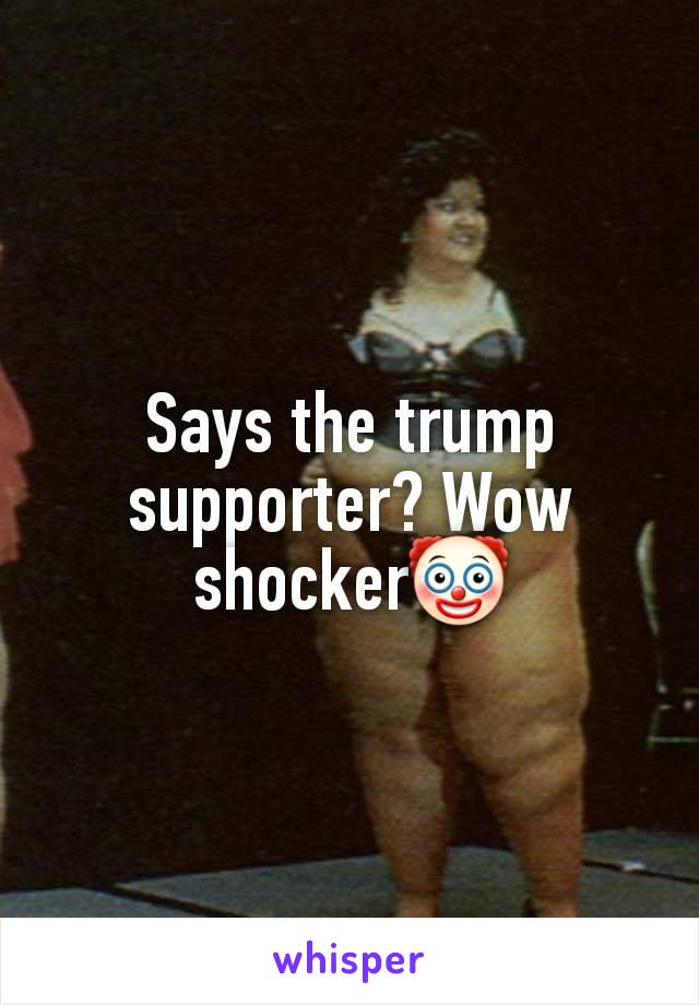 Says the trump supporter? Wow shocker🤡