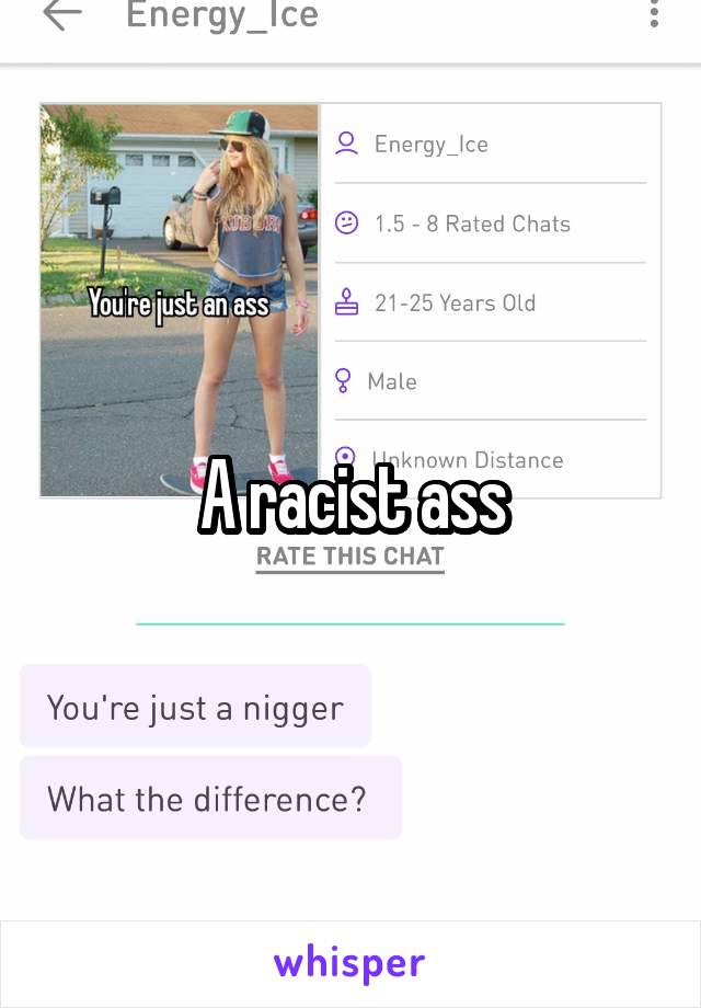 A racist ass