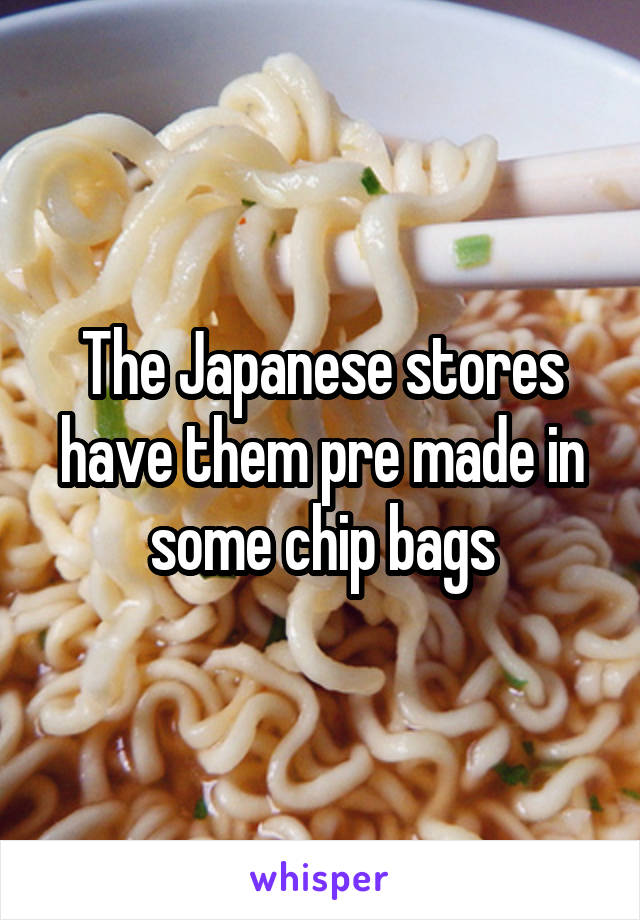 The Japanese stores have them pre made in some chip bags