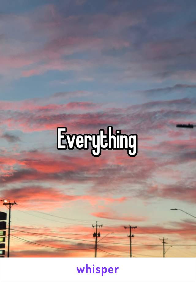 Everything 