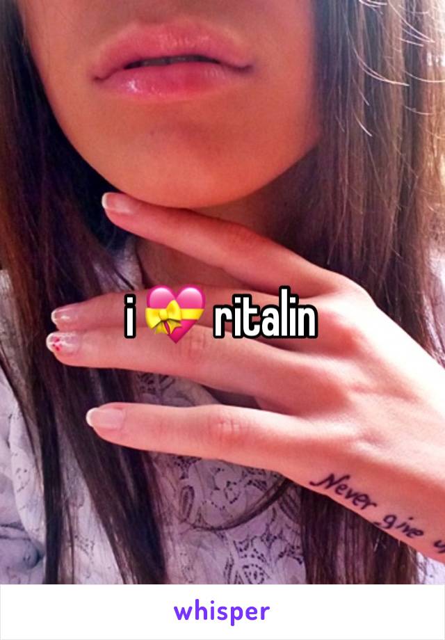 i 💝 ritalin