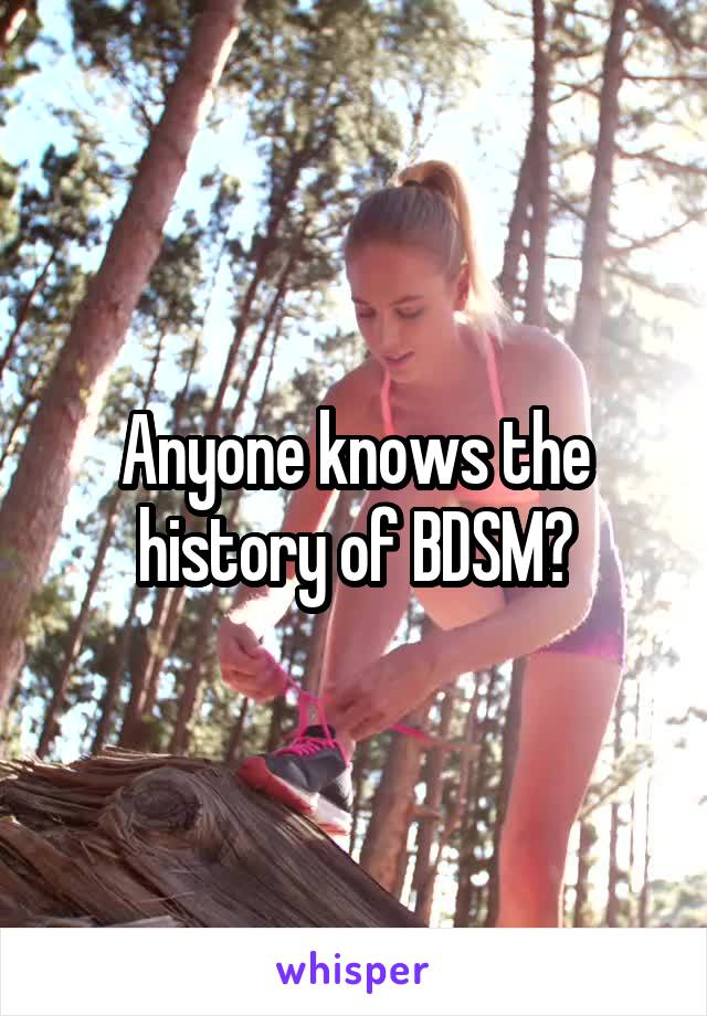 Anyone knows the history of BDSM?