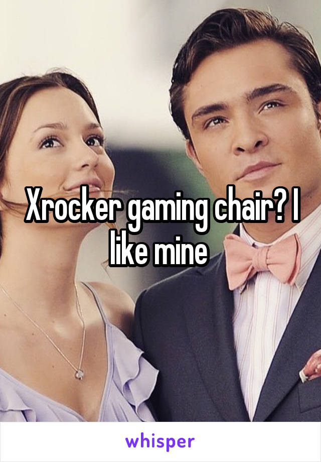 Xrocker gaming chair? I like mine 