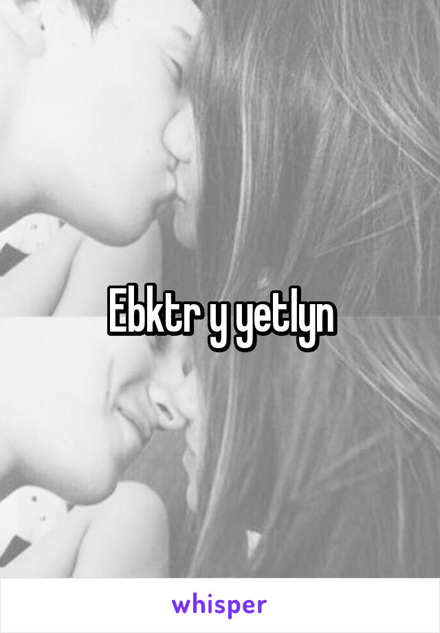 Ebktr y yetIyn