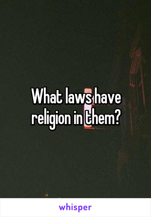 What laws have religion in them?