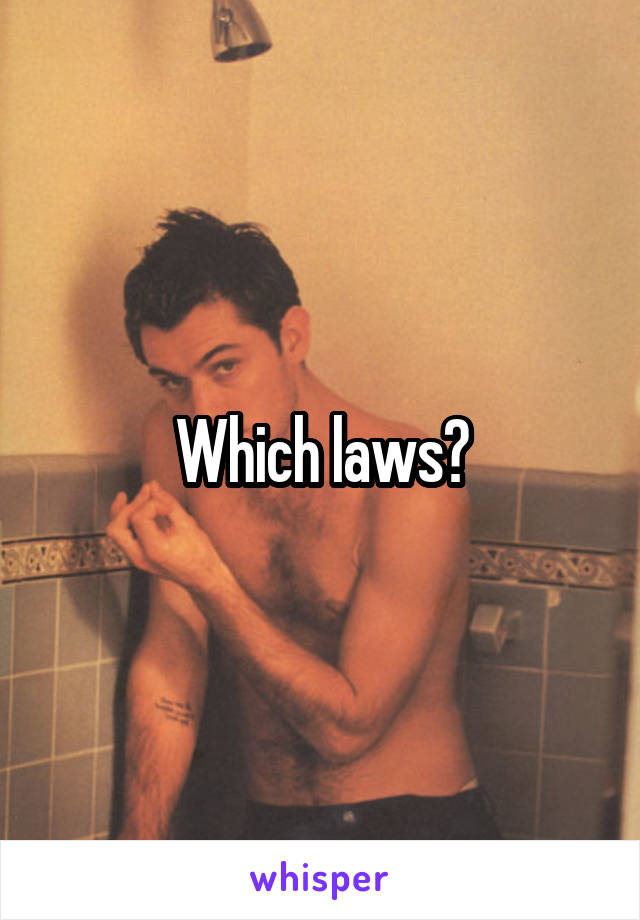 Which laws?