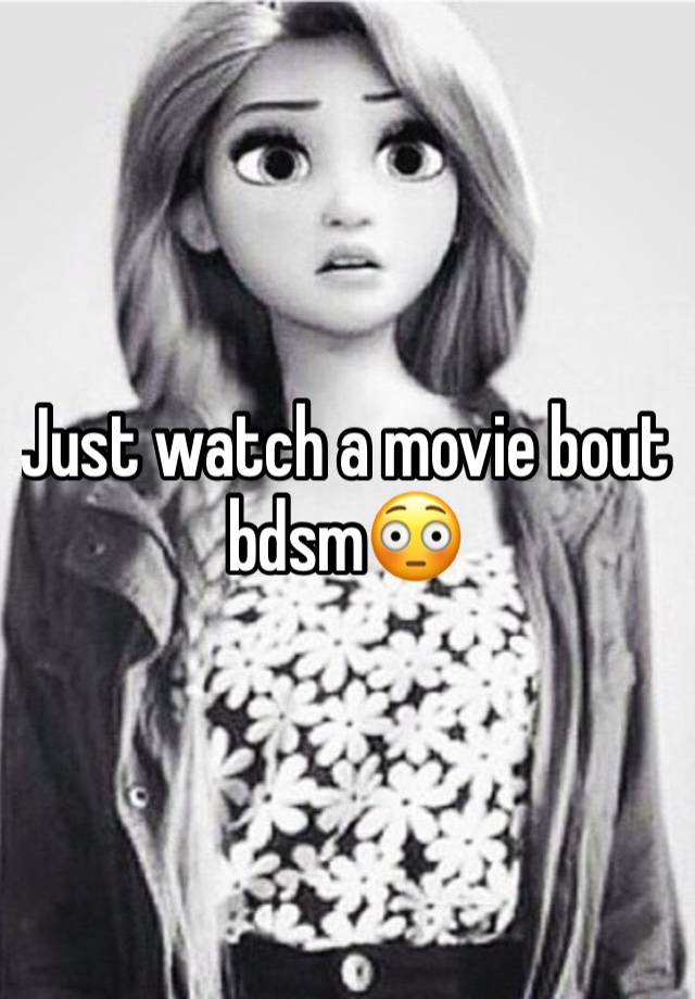 Just watch a movie bout bdsm😳