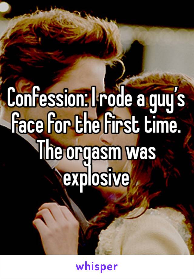 Confession: I rode a guy’s face for the first time. The orgasm was explosive
