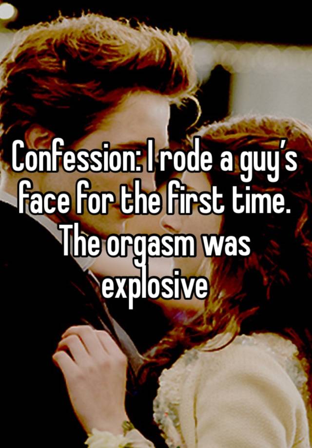Confession: I rode a guy’s face for the first time. The orgasm was explosive