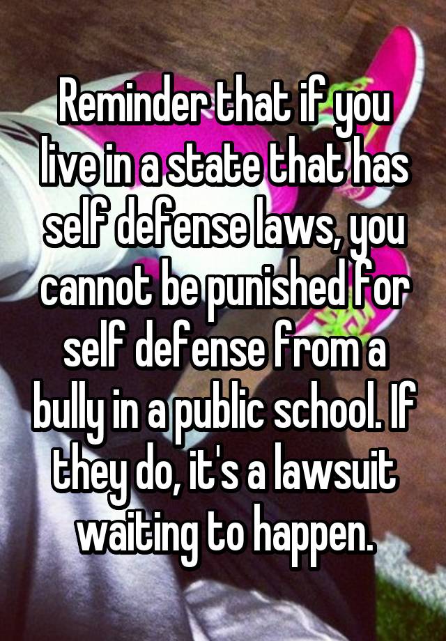 Reminder that if you live in a state that has self defense laws, you cannot be punished for self defense from a bully in a public school. If they do, it's a lawsuit waiting to happen.