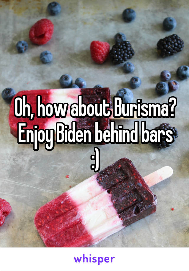 Oh, how about Burisma? Enjoy Biden behind bars :)