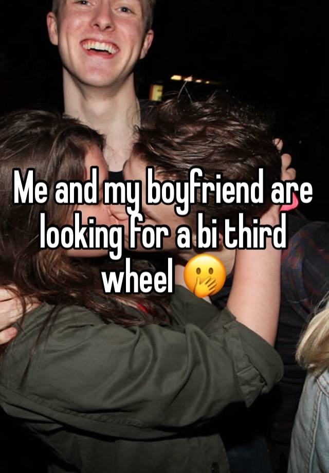 Me and my boyfriend are looking for a bi third wheel 🤭