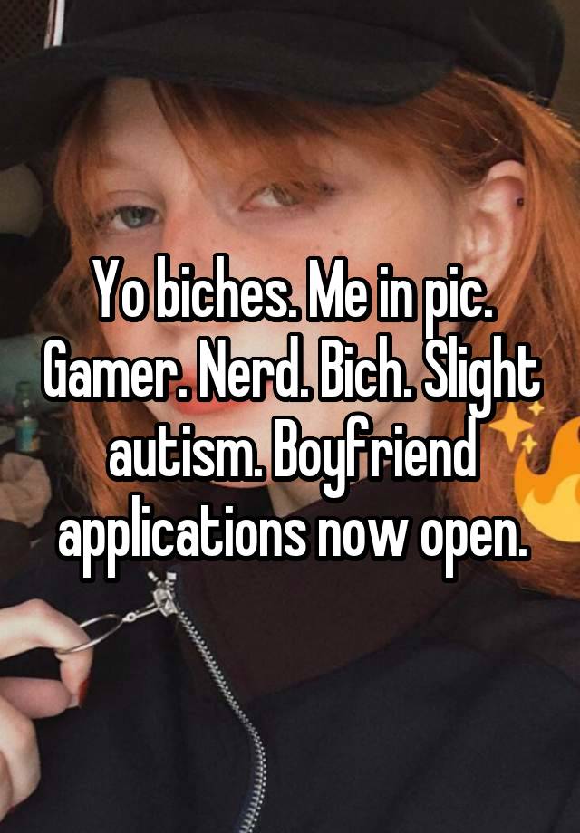 Yo biches. Me in pic. Gamer. Nerd. Bich. Slight autism. Boyfriend applications now open.