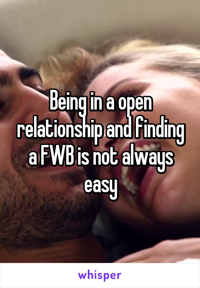 Being in a open relationship and finding a FWB is not always easy