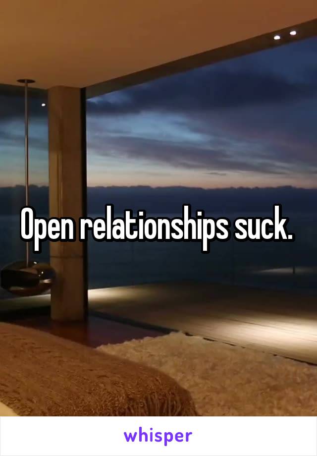 Open relationships suck. 