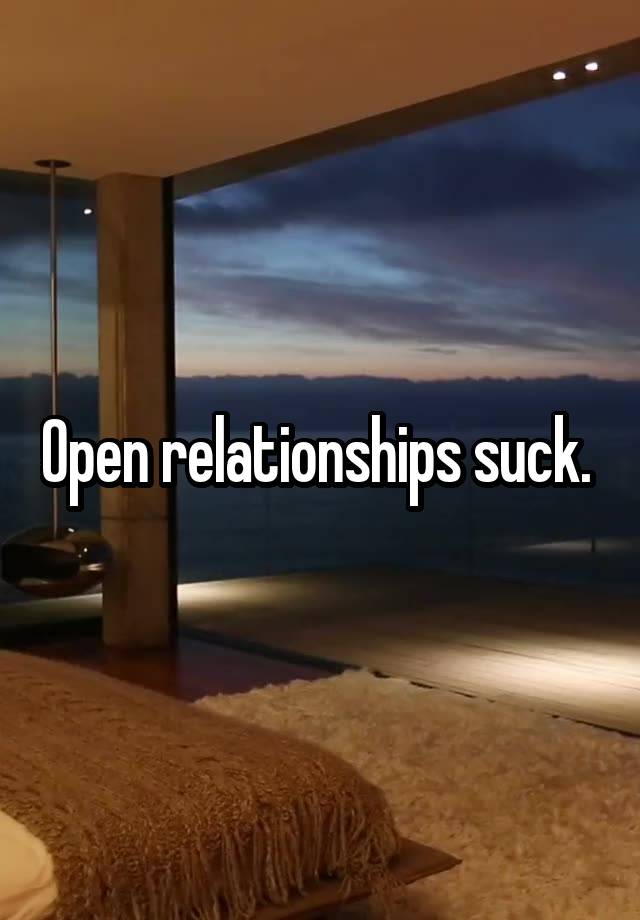 Open relationships suck. 