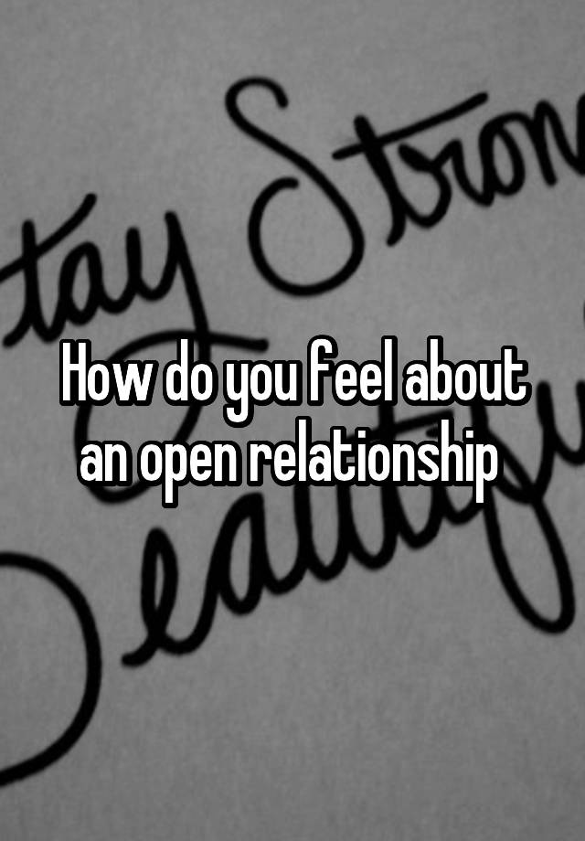 How do you feel about an open relationship 