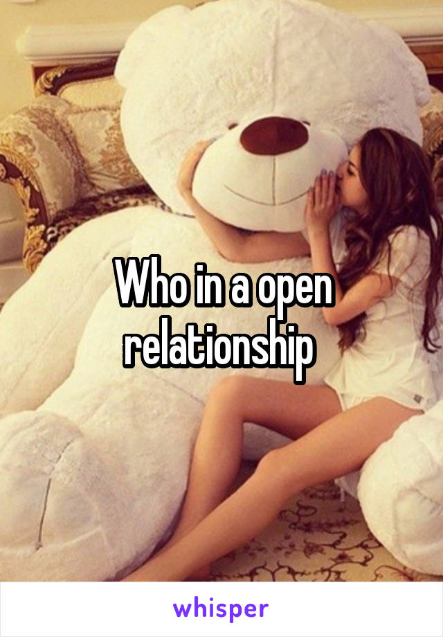 Who in a open relationship 