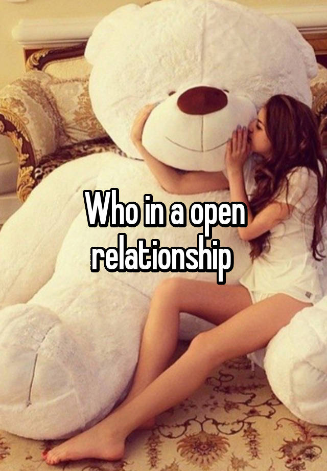 Who in a open relationship 