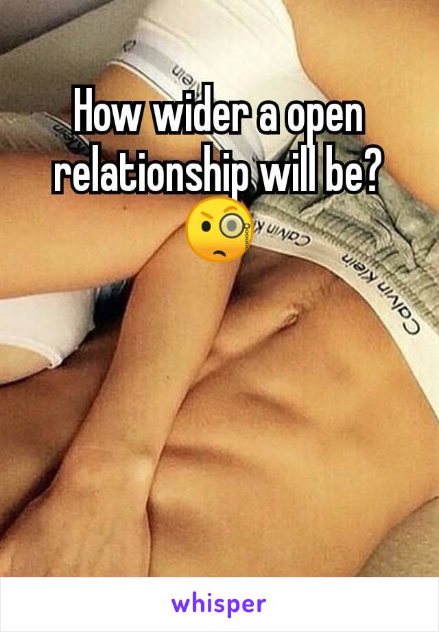 How wider a open relationship will be? 🧐