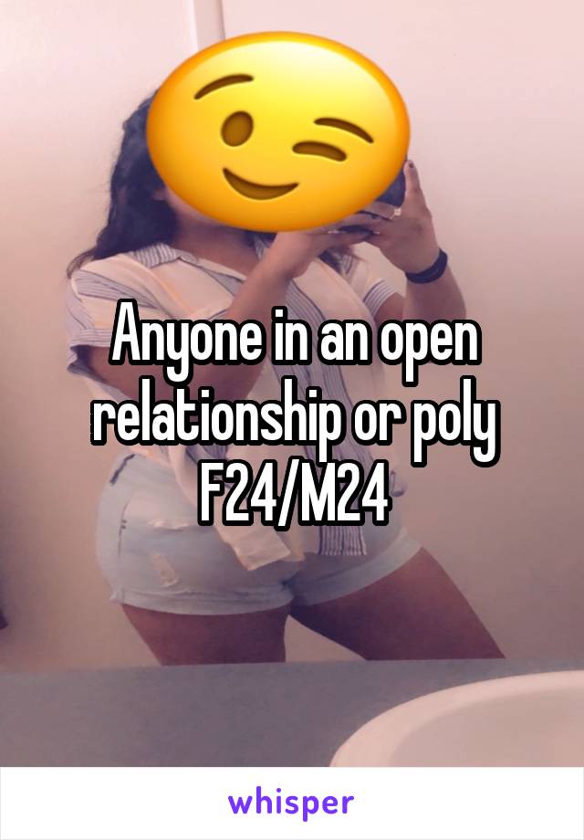 Anyone in an open relationship or poly
F24/M24