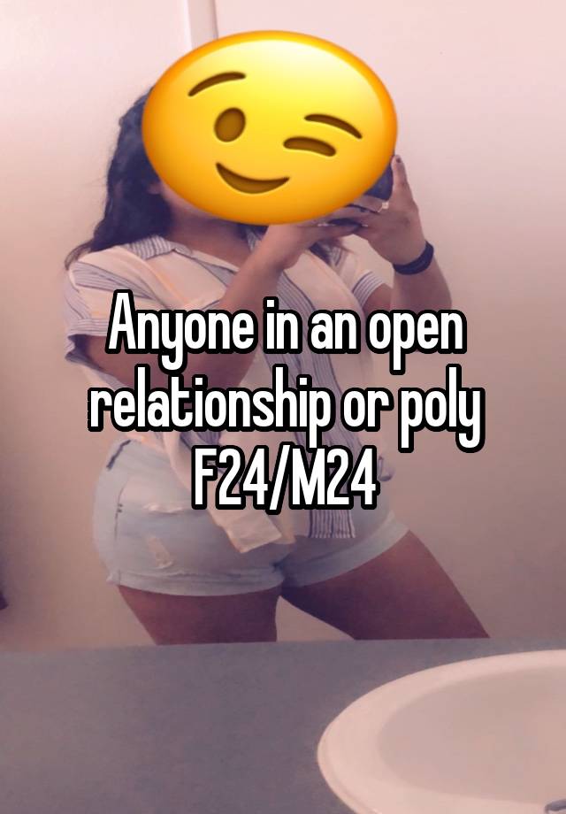 Anyone in an open relationship or poly
F24/M24