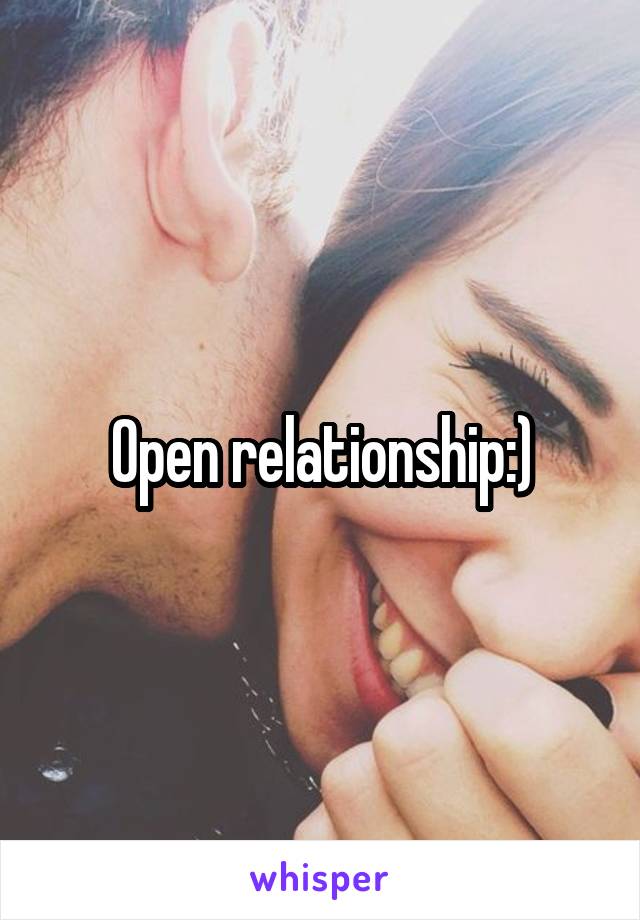 Open relationship:)