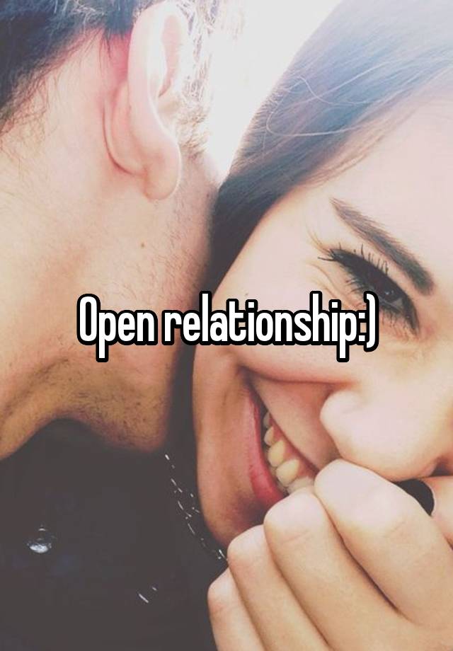 Open relationship:)