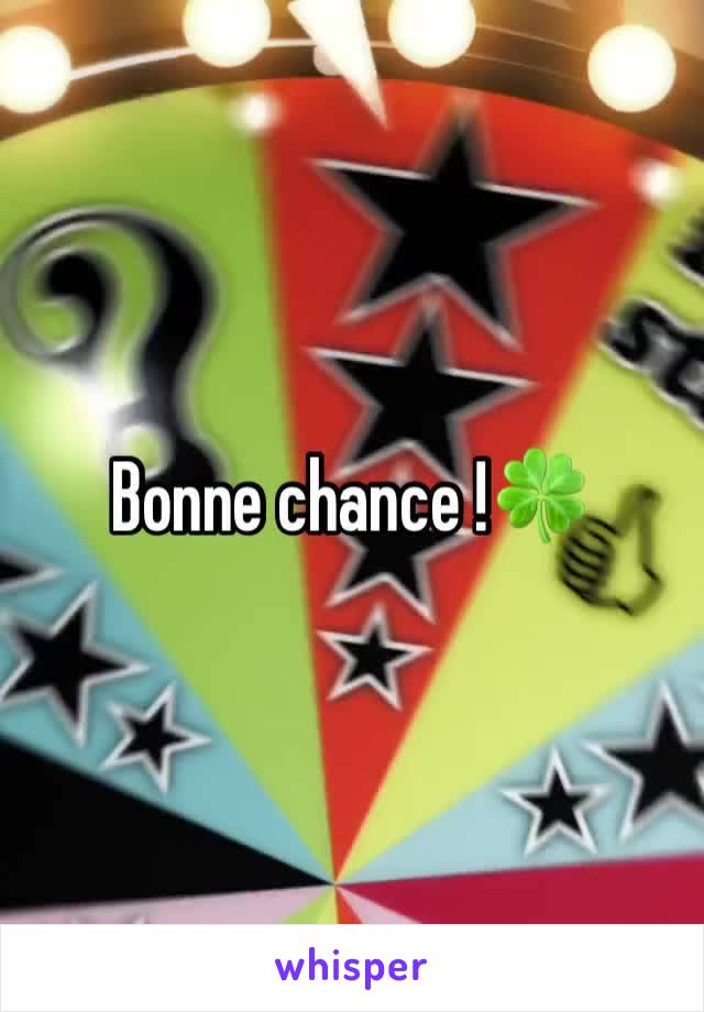 Bonne chance !🍀 