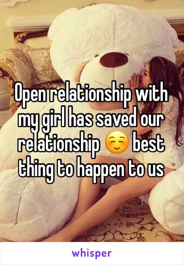 Open relationship with my girl has saved our relationship ☺️ best thing to happen to us