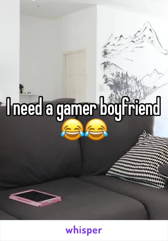 I need a gamer boyfriend 😂😂